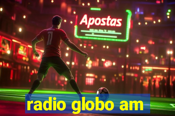radio globo am